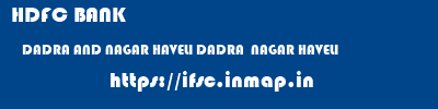 HDFC BANK  DADRA AND NAGAR HAVELI DADRA  NAGAR HAVELI    ifsc code